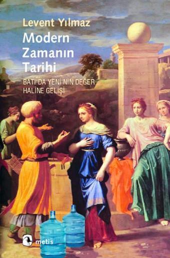 Modern Zamanın Tarihi - Levent Yılmaz - Metis Yayınları