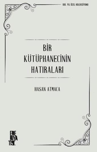 Bir Kütüphanecinin Hatıraları - Hasan Atmaca - Edebiyatist