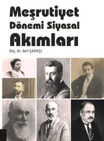 Meşrutiyet Dönemi Siyasal Akımları - Akif Çarkçı - Akademisyen Kitabevi