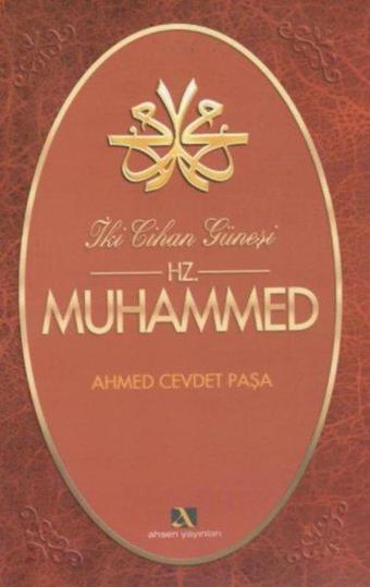 İki Cihan Güneşi Hz.Muhammed - Ahmet Cevdet Paşa - Ahsen Yayınları