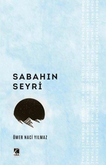 Sabahın Seyri - Ömer Naci Yılmaz - Çıra Yayınları