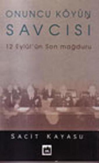 Onuncu Köyün Savcısı - 12 Eylül'ün Son Mağduru - Sacit Kayasu - Metropol Yayıncılık