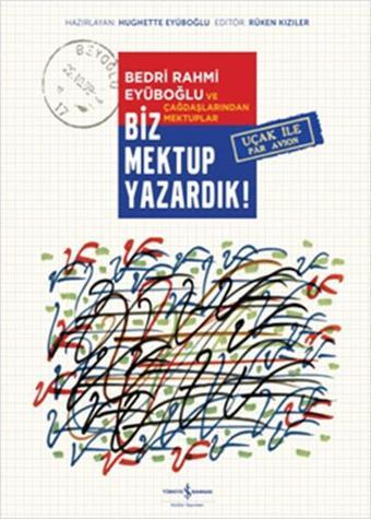 Biz Mektup Yazardık! - İş Bankası Kültür Yayınları