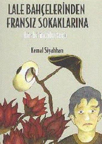 Lale Bahçelerinden Fransız Sokaklarına - Kemal Siyahhan - Leman