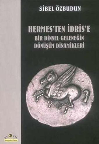 Hermes'ten İdris'e Bir Dinsel Geleneğin Dön. - Sibel Özbudun - Ütopya Yayınevi