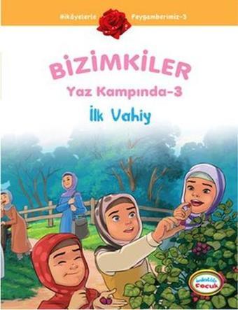 Bizimkiler Yaz Kampında 3 - İlk Vahiy - Ayşe Alkan Sarıçiçek - İnkılab Yayınları