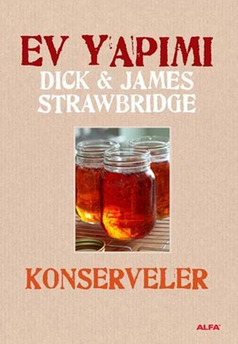 Ev Yapımı Konservelere - Dick & James Strawbridge  - Alfa Yayıncılık