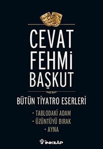 Tablodaki Adam - Üzüntüyü Bırak - Ayna - Cevat Fehmi Başkut - İnkılap Kitabevi Yayınevi