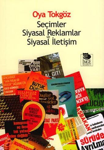 Seçimler Siyasal Reklamlar ve Siyasal İletişim - Oya Tokgöz - İmge Kitabevi