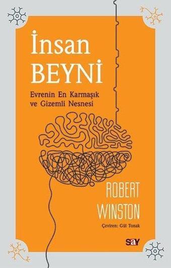 İnsan Beyni - Evrenin En Karmaşık ve Gizemli Nesnesi - Robert Winston - Say Yayınları