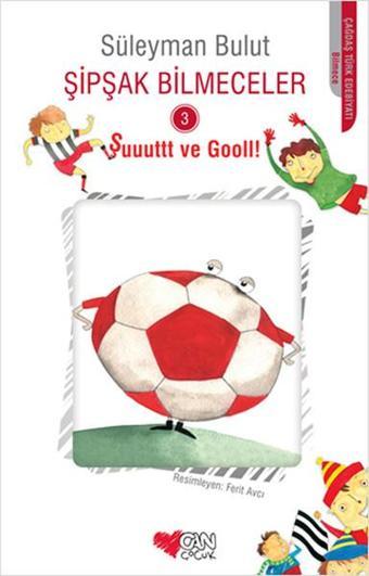 Şipşak Bilmeceler 3 - Şuuuut ve Goooolll! - Süleyman Bulut - Can Çocuk Yayınları