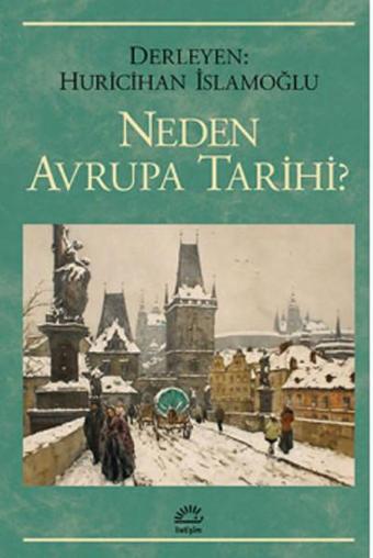 Neden Avrupa Tarihi? - Huri İslamoğlu - İletişim Yayınları