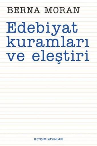 Edebiyat Kuramları ve Eleştiri - Berna Moran - İletişim Yayınları