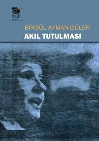 Akıl Tutulması - Birgül Ayman Güler - İmge Kitabevi