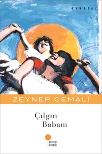 Çılgın Babam - Zeynep Cemali - Günışığı Kitaplığı