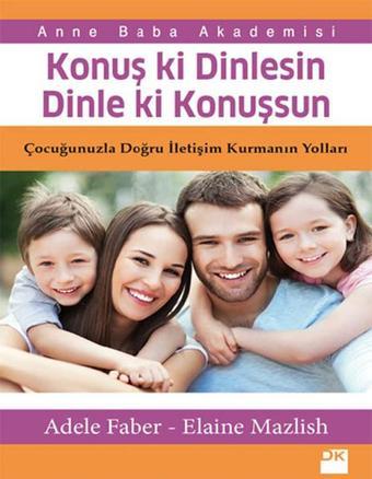 Konuş ki Dinlesin Dinle ki Konuşsun - Adele Faber - Doğan Kitap