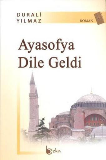 Ayasofya Dile Geldi - Durali Yılmaz - Beka Yayınları