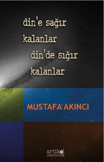 Din'e Sağır Kalanlar Din'de Sığır Kalanlar - Mustafa Akıncı - Artikel Yayıncılık