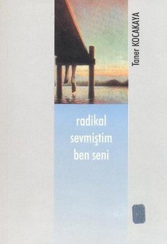 Radikal Sevmiştim Ben Seni - Taner Kocakaya - Art Basın Yayın