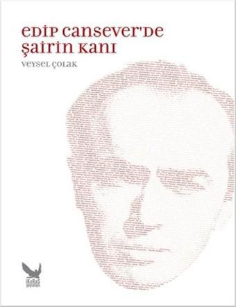 Edip Cansever'de Şairin Kanı - Veysel Çolak - İkaros Yayınları