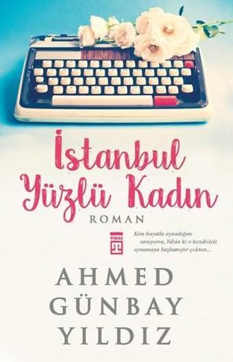 İstanbul Yüzlü Kadın - Timaş Yayınları