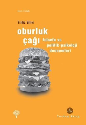 Oburluk Çağı - Felsefe ve Politik-Psikoloji Denemeleri - Yıldız Silier - Yordam Kitap