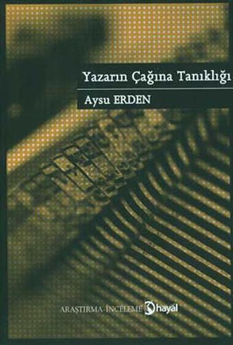 Yazarın Çağına Tanıklığı - Aysu Erden - Hayal