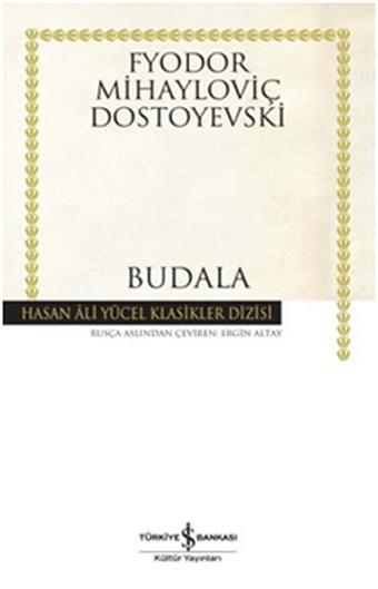 Budala - Hasan Ali Yücel Klasikleri - Fyodor Mihayloviç Dostoyevski - İş Bankası Kültür Yayınları