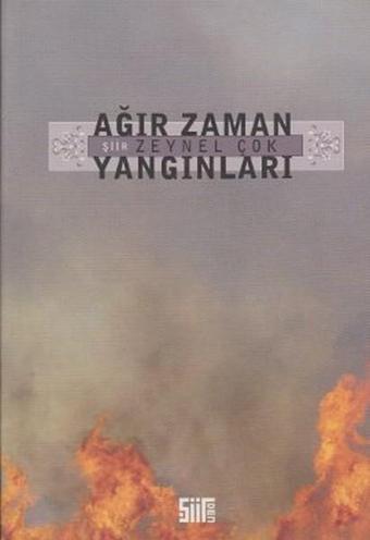 Ağır Zaman Yangınları - Zeynel Çok - Şiirden Yayınları