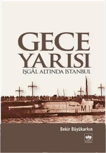 Gece Yarısı İşgal Altında İstanbul - Ötüken Neşriyat