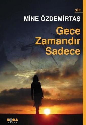 Gece Zamandır Sadece - Mine Özdemirtaş - Kora Yayın