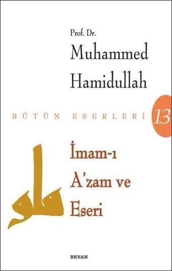 İmam-ı Azam ve Eseri - Muhammed Hamidullah - Beyan Yayınları