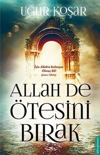 Allah De Ötesini Bırak - Uğur Koşar - Destek Yayınları