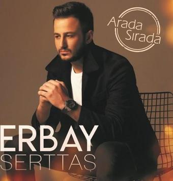 Erbay Serttaş Arada Sırada - Erbay Serttaş