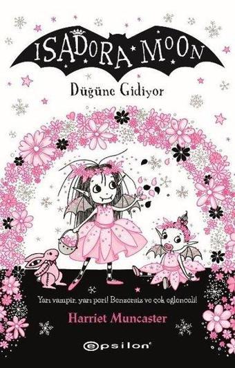 Isadora Moon - Düğüne Gidiyor - Harriet Muncaster - Epsilon Yayınevi