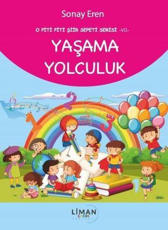 Yaşama Yolculuk - O Piti Piti Şiir Sepeti Serisi 7 - Sonay Eren - Liman Çocuk