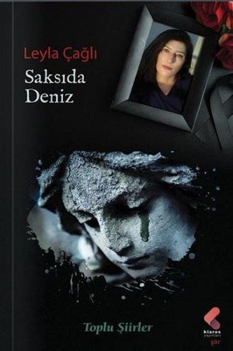 Saksıda Deniz - Toplu Şiirler - Leyla Çağlı - Klaros Yayınları