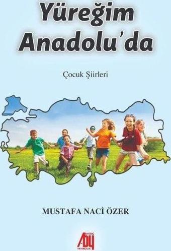 Yüreğim Anadolu'da - Mustafa Naci Özer - Baygenç Yayıncılık