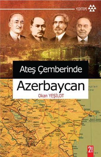 Ateş Çemberinde Azerbaycan - Okan Yeşilot - Yeditepe Yayınevi