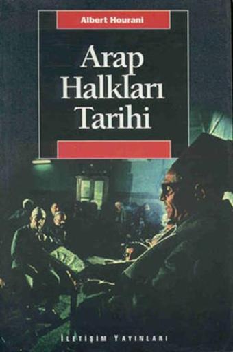 Arap Halkları Tarihi - Albert Hourani - İletişim Yayınları