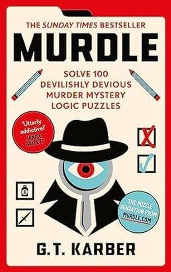 Murdle : #1 Sunday Times Bestseller: Solve 100 Devilishly Devious Murder Mystery Logic Puzzles - G.T Karber - Profile Books