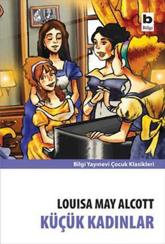 Küçük Kadınlar - Louisa May Alcott - Bilgi Yayınevi