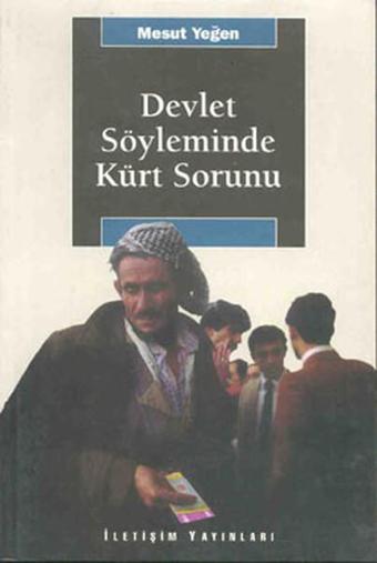 Devlet Söyleminde Kürt Sorunu - Mesut Yeğen - İletişim Yayınları