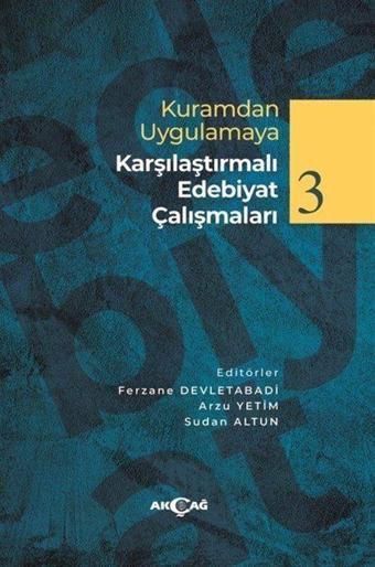 Kuramdan Uygulamaya Karşılaştırmalı Edebiyat Çalışmaları 3 - Akçağ Yayınları