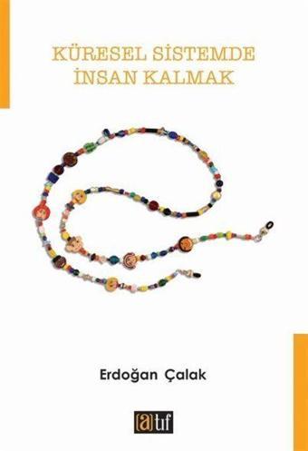 Küresel Sistemde İnsan Kalmak - Atıf Yayınları