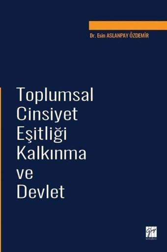 Toplumsal Cinsiyet Eşitliği Kalkınma ve Devlet - Gazi Kitabevi