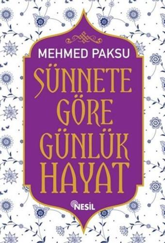 Sünnete Göre Günlük Hayat - Mehmed Paksu - Nesil Yayınları