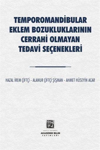 Temporomandibular Eklem Bozukluklarının Cerrahi Olmayan Tedavi Seçenekleri - Kutlu Yayınevi