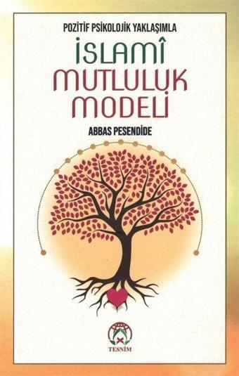Pozitif Psikolojik Yaklaşımla İslamî Mutluluk Modeli - Tesnim Yayınları