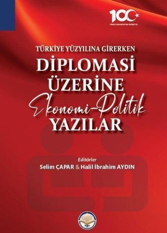 Türkiye Yüzyılına Girerken Diplomasi Üzerine Ekonomi-Politik Yazılar - TİAV